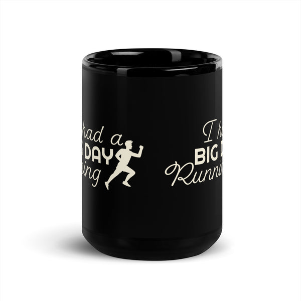 I Had A BIG DAY Running  Mug