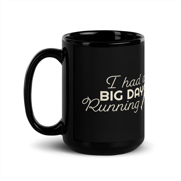 I Had A BIG DAY Running  Mug