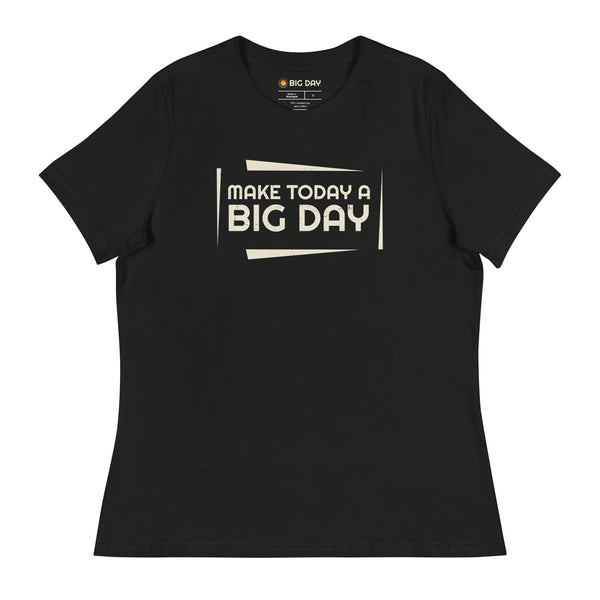 Women's Make Today A BIG DAY T-Shirt - Black