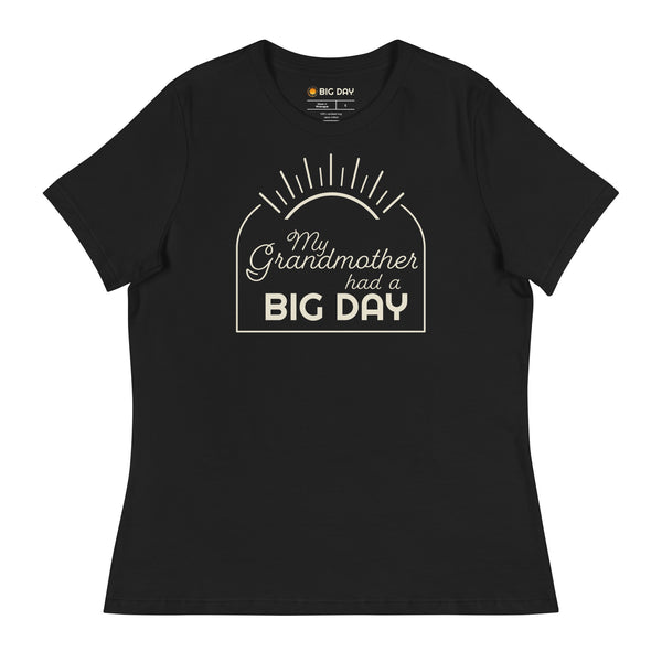 Women's My Grandmother Had A BIG DAY T-Shirt