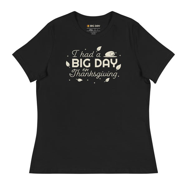 Women's I Had A BIG DAY On Thanksgiving T-Shirt