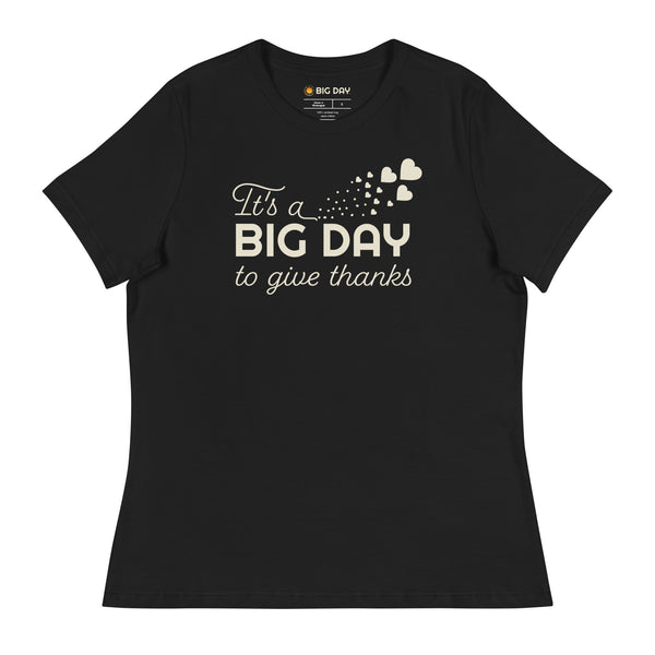 Women's It's A BIG DAY To Give Thanks T-Shirt