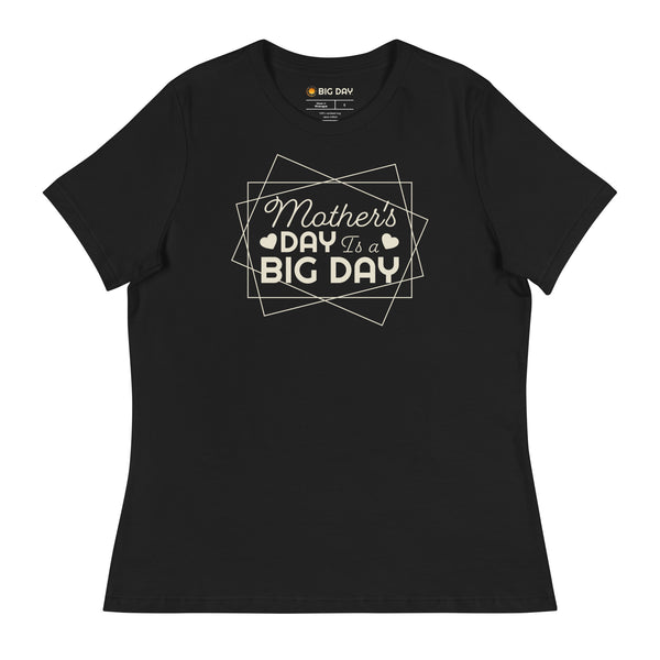 Women's Mother's Day Is A BIG DAY T-Shirt