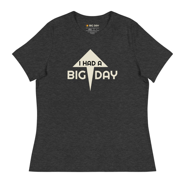 Women's We Had A BIG DAY T-shirt - Dark Grey Heather Front View