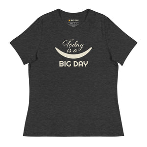 Women's Today Is A BIG DAY T-Shirt - Dark Grey Heather
