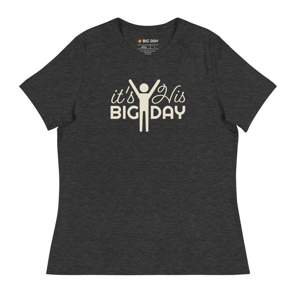 Women's It's His BIG DAY T-Shirt - Dark Grey Heather