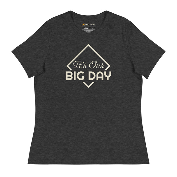 Women's It's Our BIG DAY T-Shirt - Dark Grey Heather