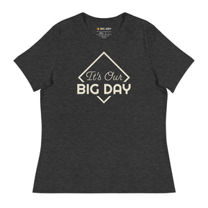 Women's It's Our BIG DAY T-Shirt - Dark Grey Heather