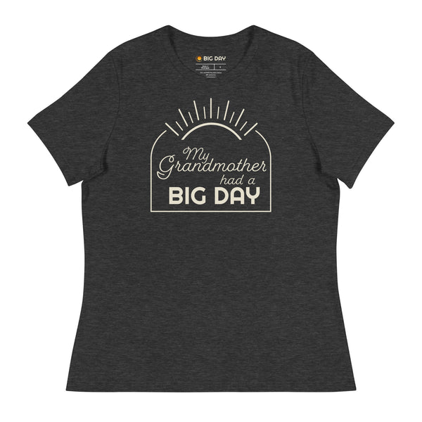 Women's My Grandmother Had A BIG DAY T-Shirt