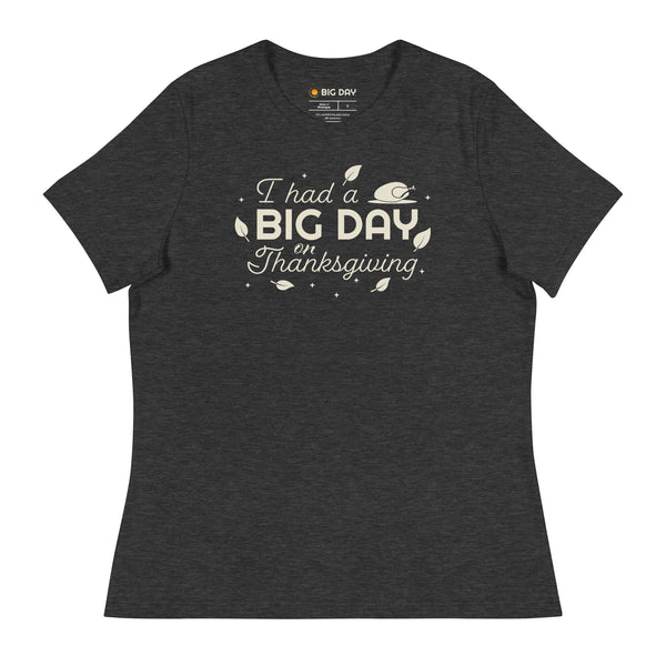 Women's I Had A BIG DAY On Thanksgiving T-Shirt
