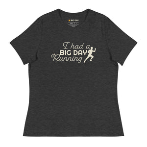 Women's 'I Had a BIG DAY Running' T-Shirt - Front View