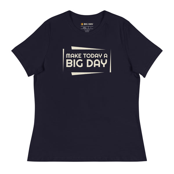 Women's Make Today A BIG DAY T-Shirt - Navy