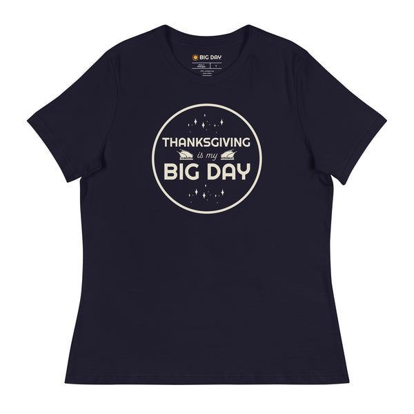 Women's Thanksgiving Is My BIG DAY T-Shirt