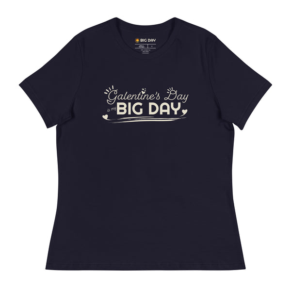 Women's Galentine’s Day Is My BIG DAY T-Shirt