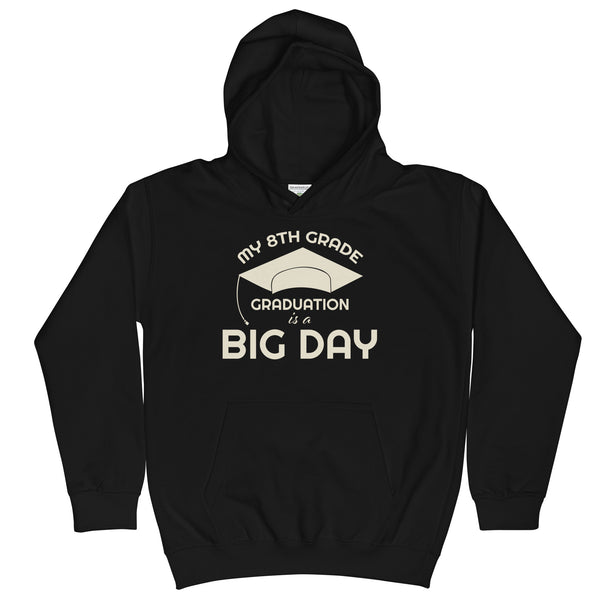 Kids My 8th Grade Graduation is a BIG DAY Hoodie