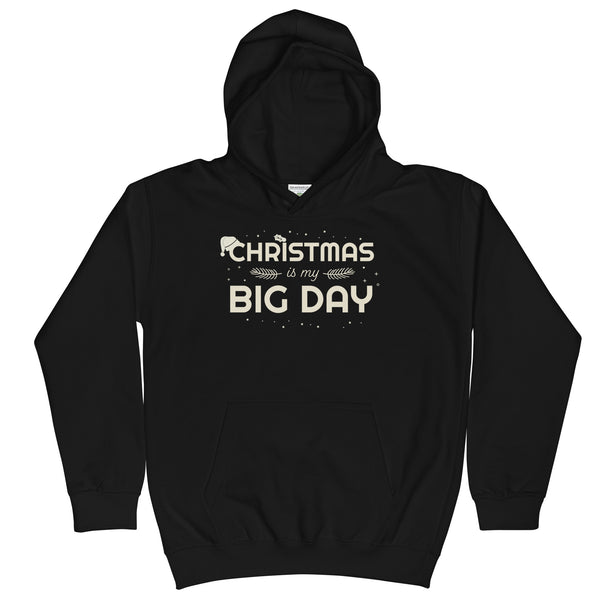 Kids Christmas is my BIG DAY Hoodie