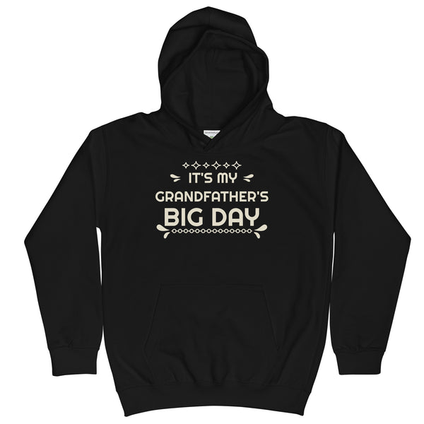 Kids It's My Grandfather's BIG DAY Hoodie