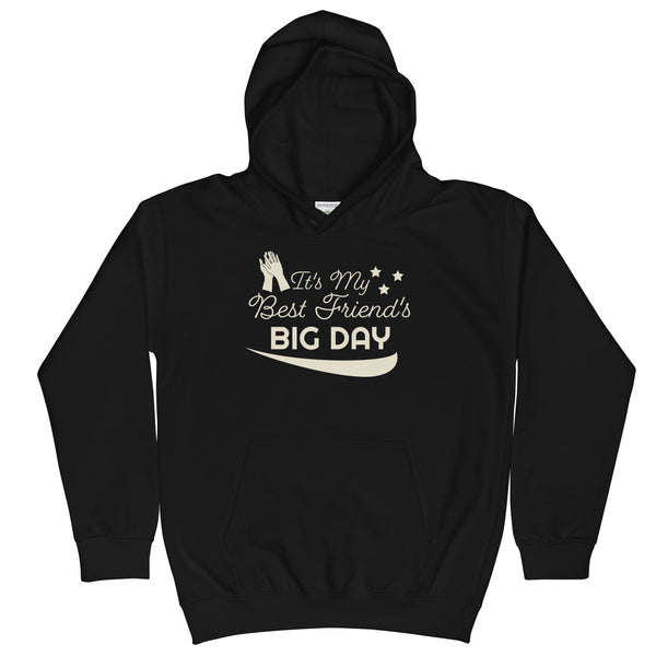 Kids It's My Best Friend's BIG DAY Hoodie