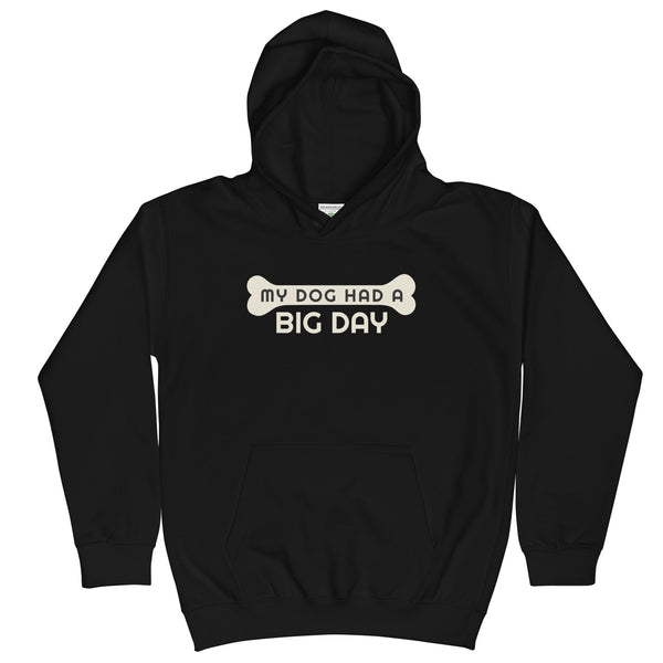 Kids My Dog had a BIG DAY Hoodie