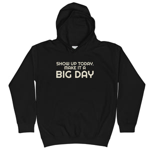 Kids Show Up Today. Make It A BIG DAY Hoodie - Black Front View