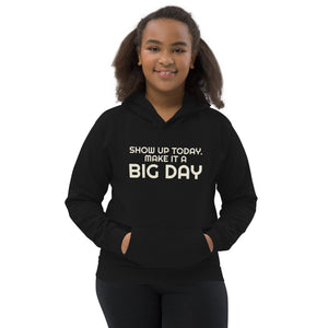 Kids Show Up Today. Make It A BIG DAY Hoodie - Lifestyle Shot