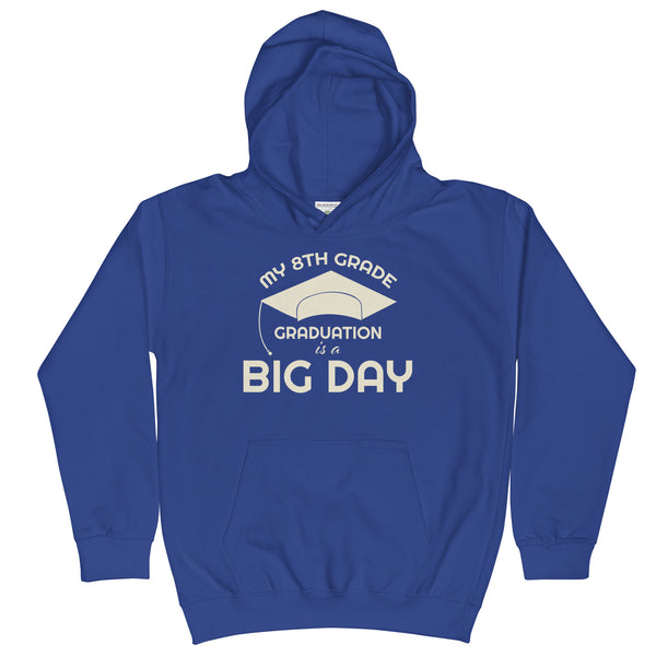 Kids My 8th Grade Graduation is a BIG DAY Hoodie