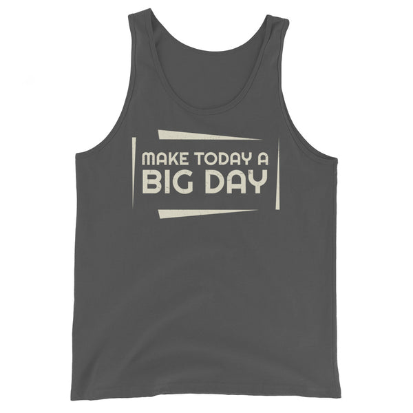 Men's Make Today A BIG DAY Tank Top - Asphalt