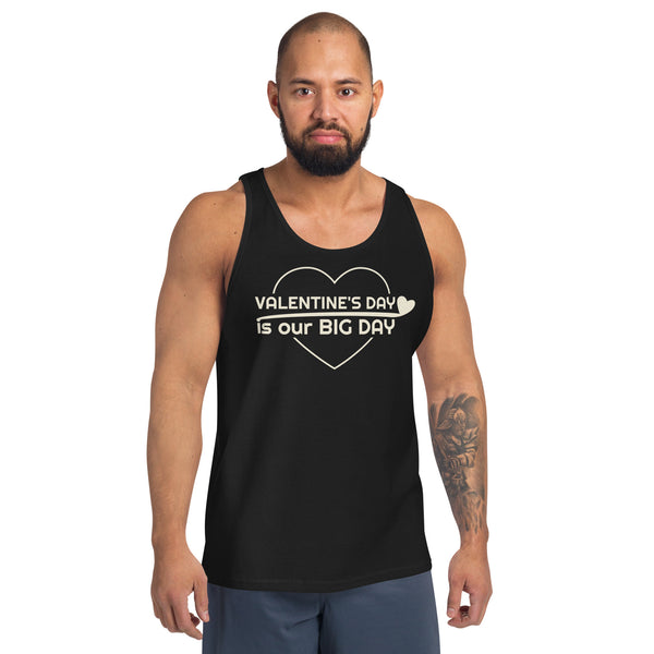 Men's Valentine's Day Is Our BIG DAY Tank Top