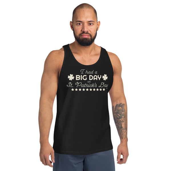 Men's I had a BIG DAY on St. Patrick's Day Tank Top