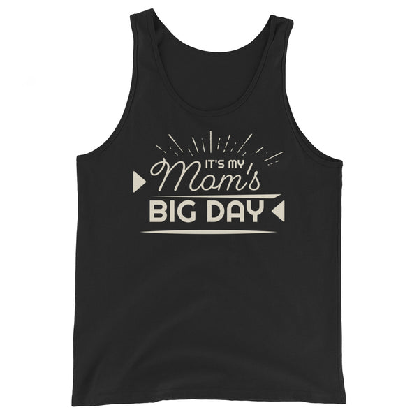 Men's It's My Mom's BIG DAY Tank Top