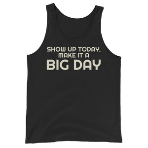 Men's Show Up Today Make It A BIG DAY Tank Top - Black