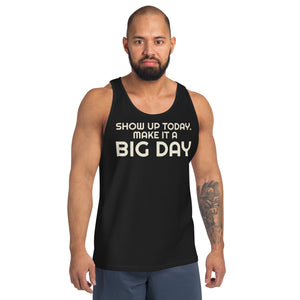 Men's Show Up Today Make It A BIG DAY Tank Top - Lifestyle Shot