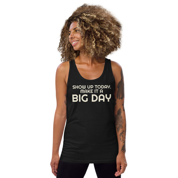 Women's Show Up Today Make It A BIG DAY Tank Top - Lifestyle Shot