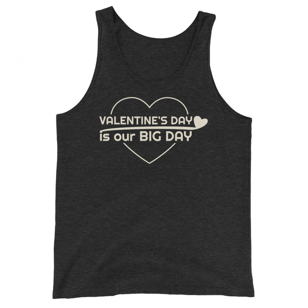 Men's Valentine's Day Is Our BIG DAY Tank Top