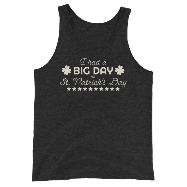 Men's I had a BIG DAY on St. Patrick's Day Tank Top