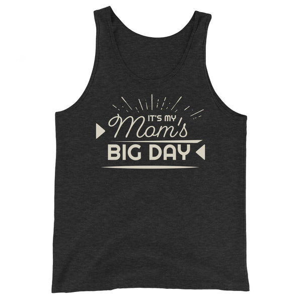 Men's It's My Mom's BIG DAY Tank Top
