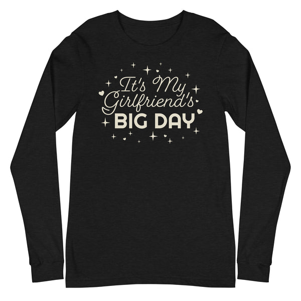 Women's It's My Girlfriend's BIG DAY Long Sleeve