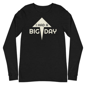 Women's I Had A BIG DAY Long Sleeve - Black Heather Front View