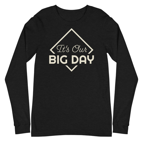 Women's It's Our BIG DAY Long Sleeve - Black Heather