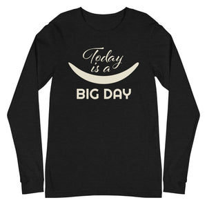 Women's Today Is A BIG DAY Long Sleeve - Black Heather