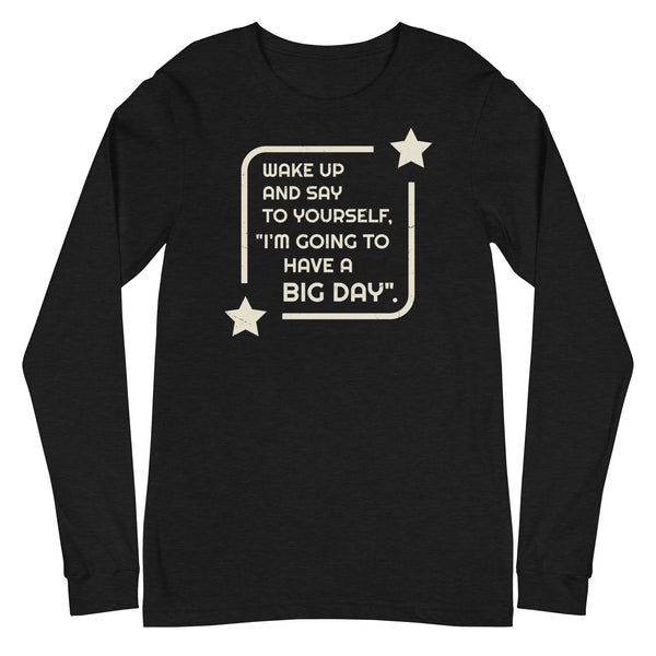 Women's Wake Up And Say To Yourself Long Sleeve