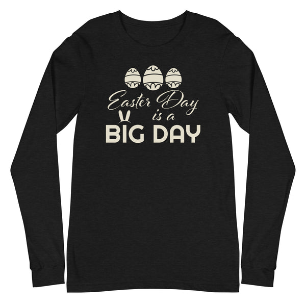 Men's Easter Day is a BIG DAY Long Sleeve