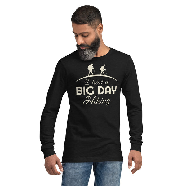 Men's I had a BIG DAY Hiking Long Sleeve