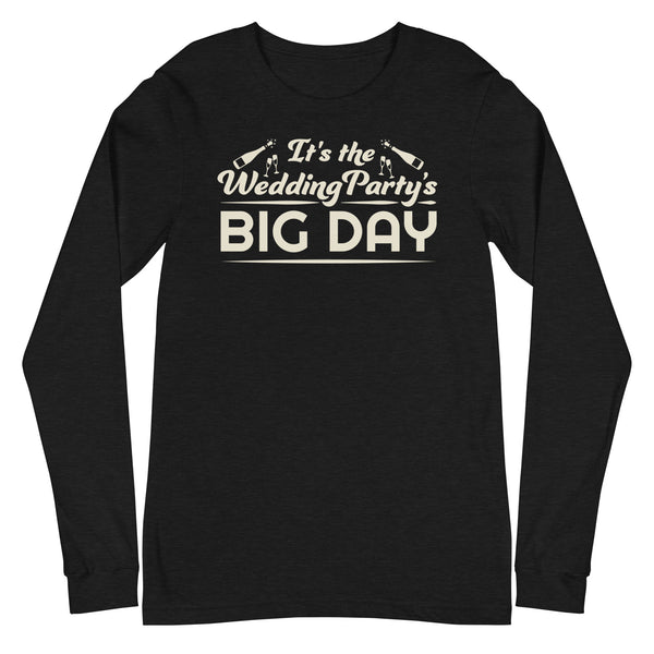 Men's It's The Wedding Party's BIG DAY Long Sleeve