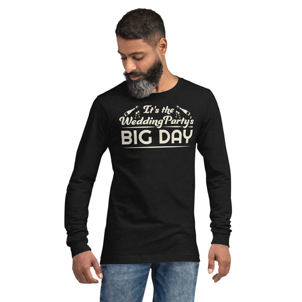 Men's It's The Wedding Party's BIG DAY Long Sleeve