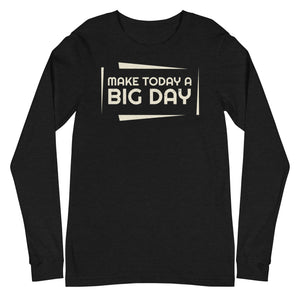 Men's Make Today A BIG DAY Long Sleeve - Black Heather