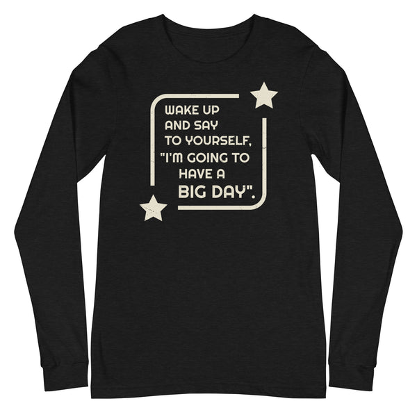 Men's Wake Up And Say To Yourself Long Sleeve - Black Heather
