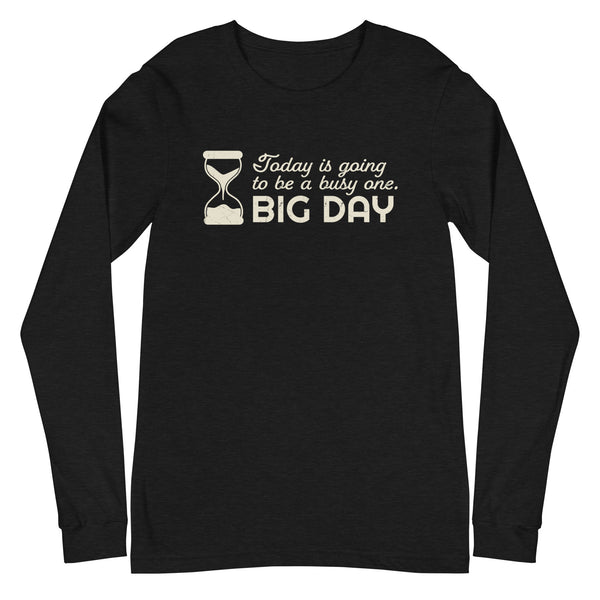 Men's Today Is Going To Be A Busy One Long Sleeve - Black Heather