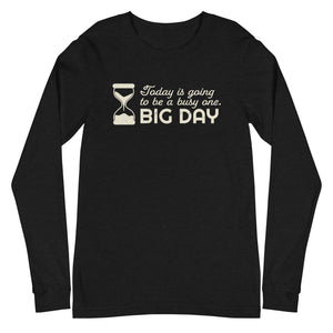 Men's Today Is Going To Be A Busy One Long Sleeve - Black Heather