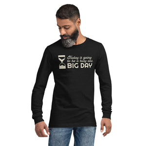 Men's Today Is Going To Be A Busy One Long Sleeve - Lifestyle Shot